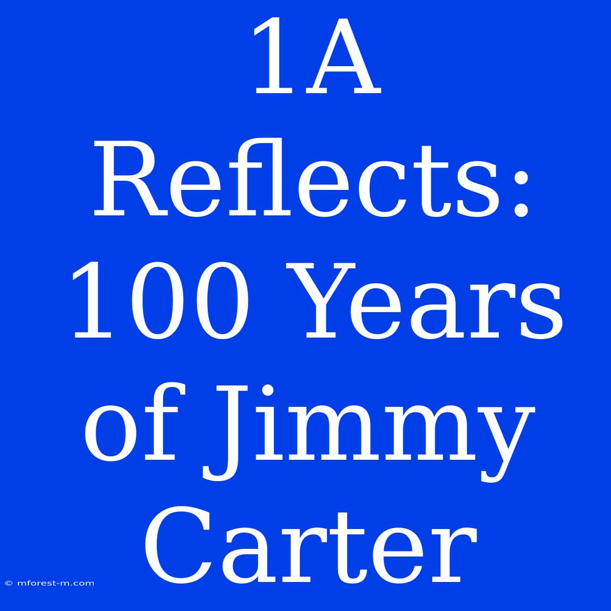 1A Reflects: 100 Years Of Jimmy Carter