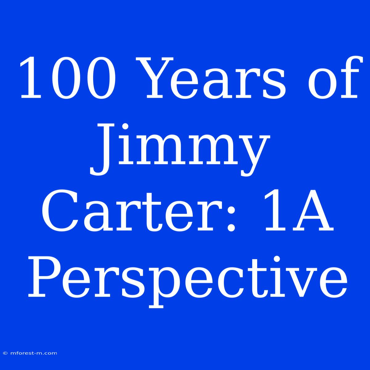 100 Years Of Jimmy Carter: 1A Perspective