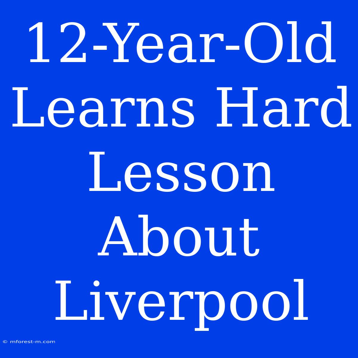 12-Year-Old Learns Hard Lesson About Liverpool