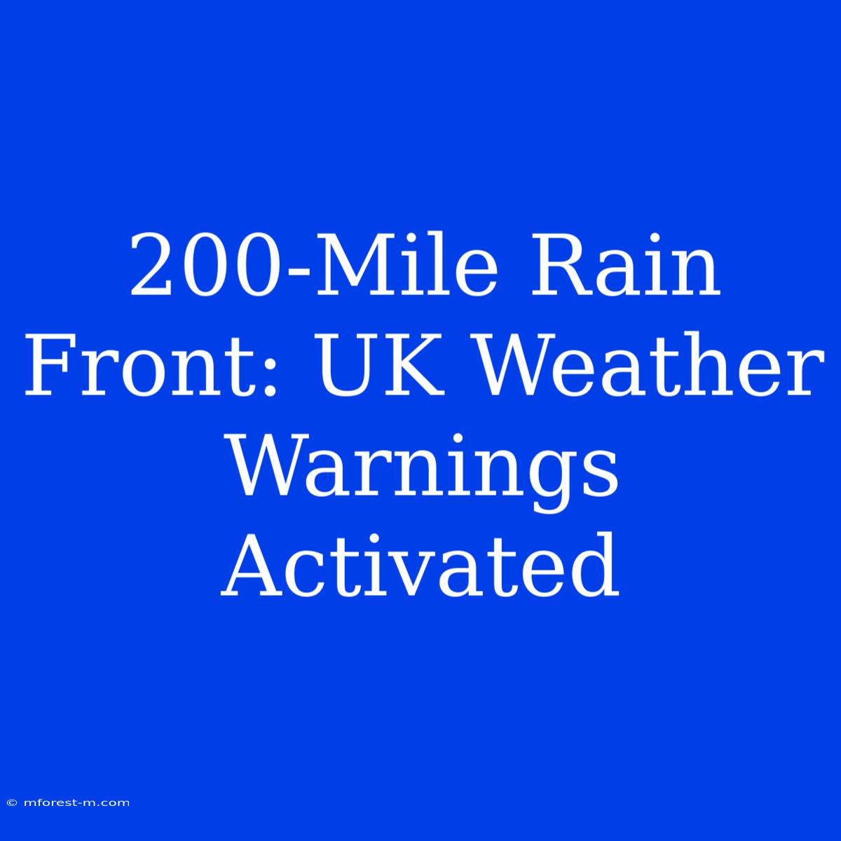 200-Mile Rain Front: UK Weather Warnings Activated 