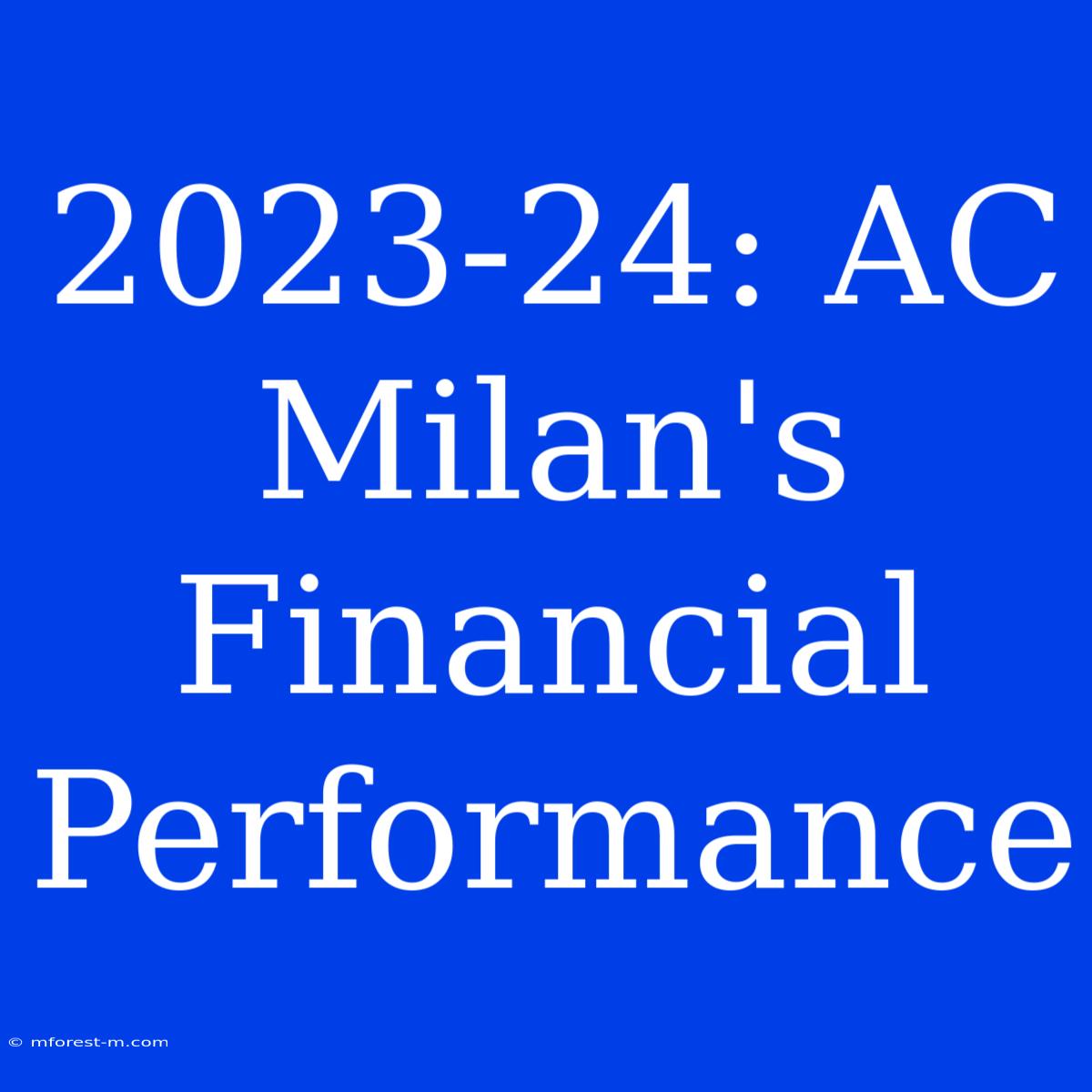 2023-24: AC Milan's Financial Performance