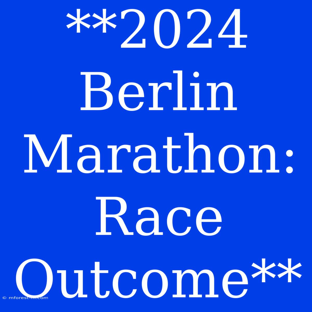 **2024 Berlin Marathon: Race Outcome**