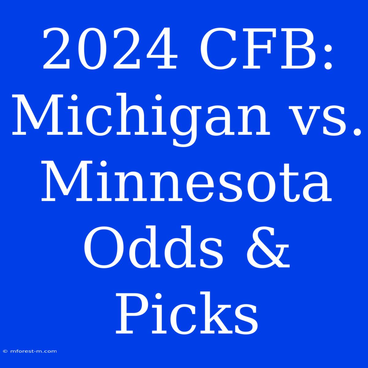 2024 CFB: Michigan Vs. Minnesota Odds & Picks