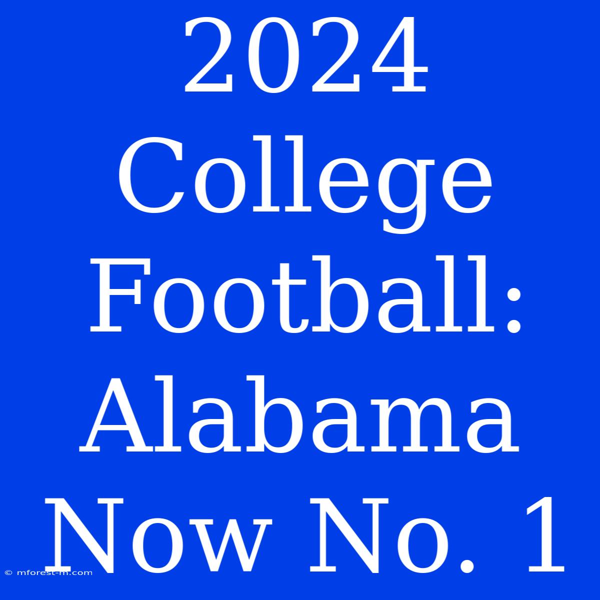 2024 College Football: Alabama Now No. 1  