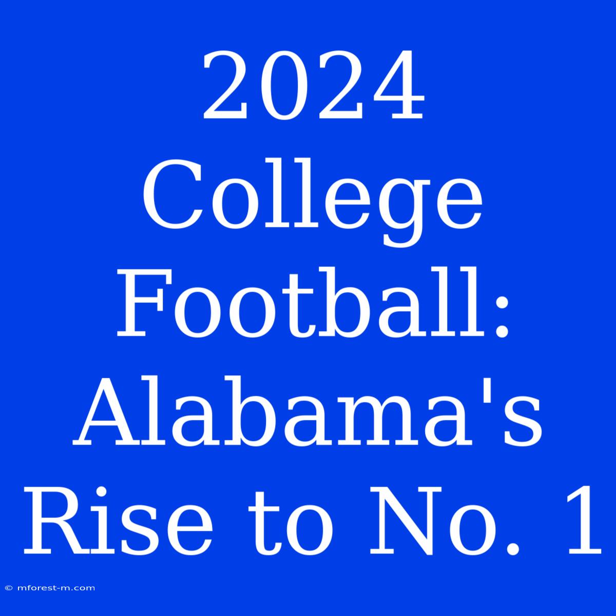 2024 College Football: Alabama's Rise To No. 1