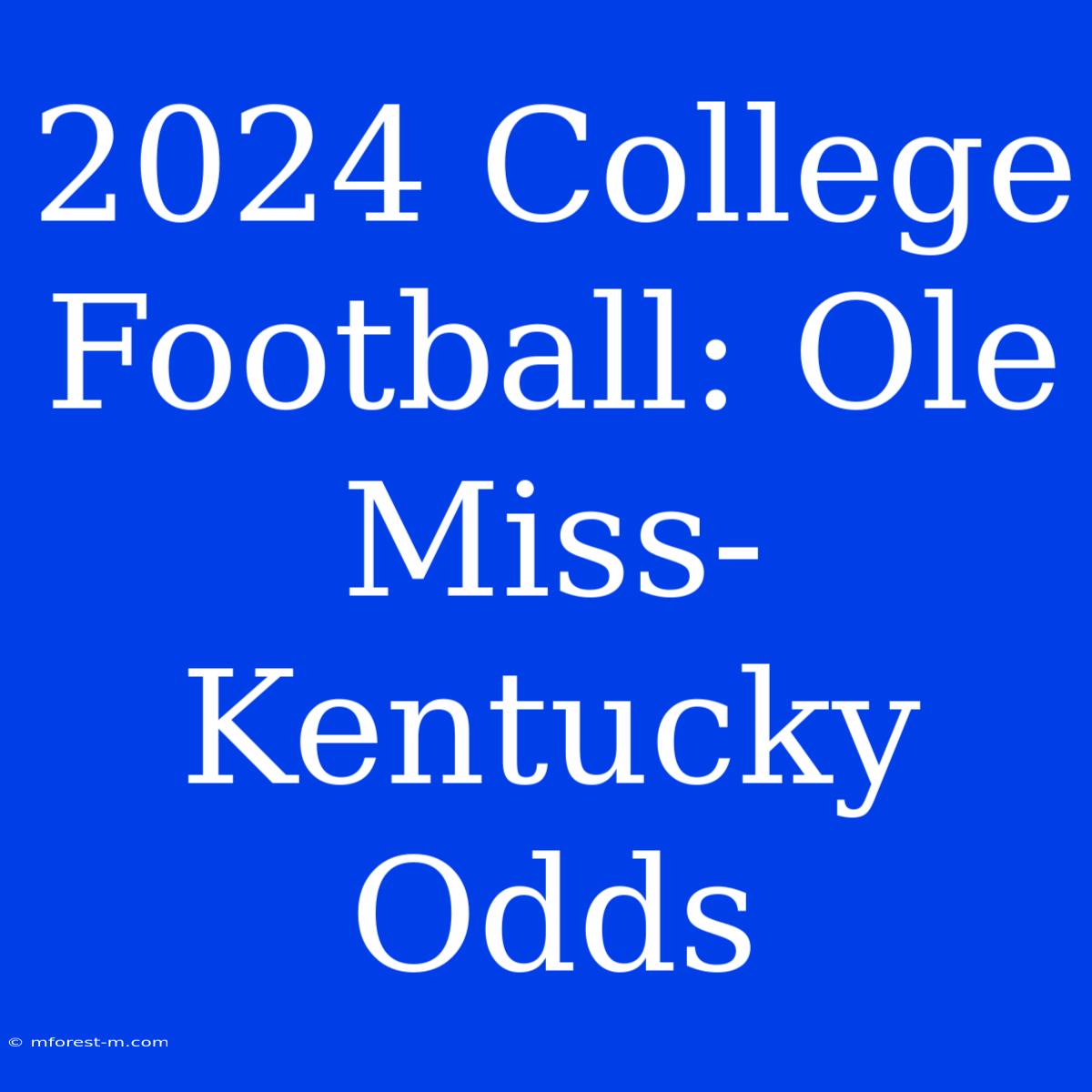 2024 College Football: Ole Miss-Kentucky Odds