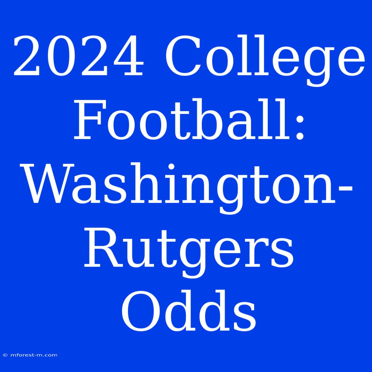 2024 College Football: Washington-Rutgers Odds