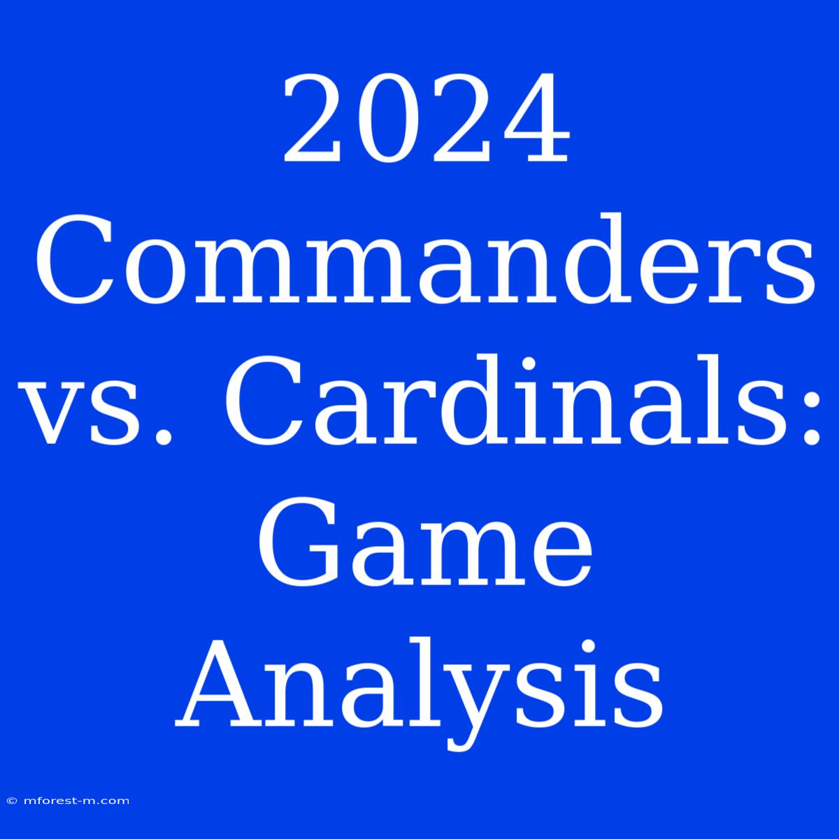 2024 Commanders Vs. Cardinals: Game Analysis