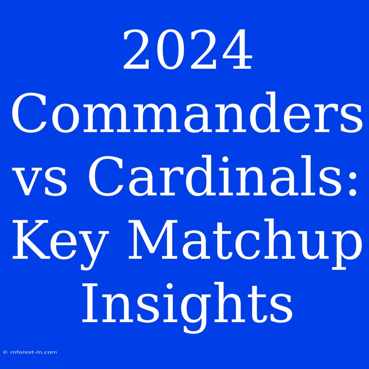 2024 Commanders Vs Cardinals:  Key Matchup Insights