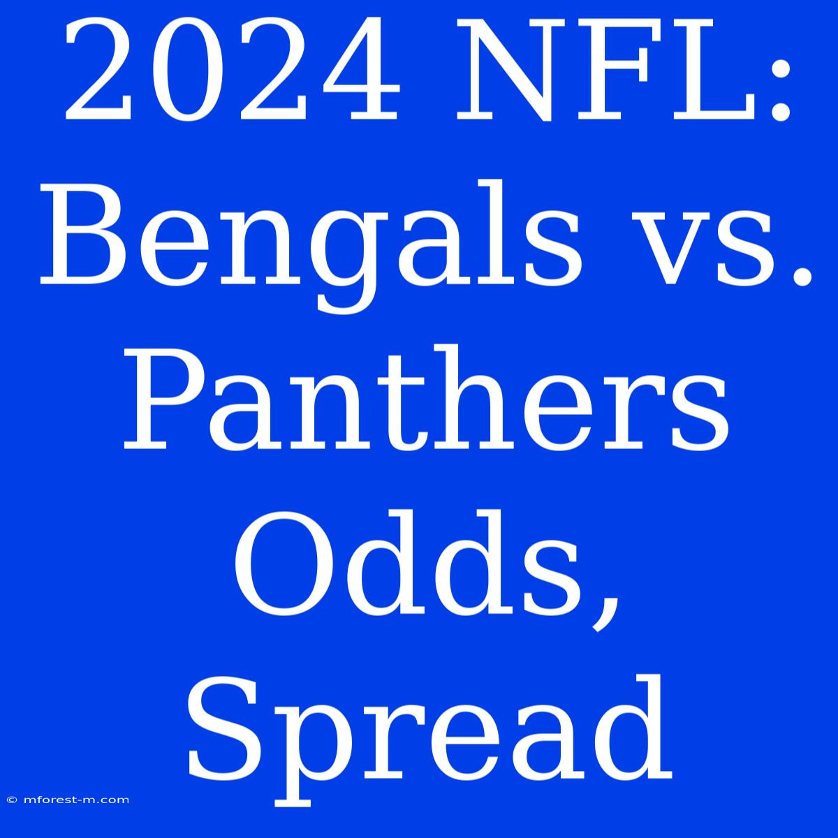 2024 NFL: Bengals Vs. Panthers Odds, Spread