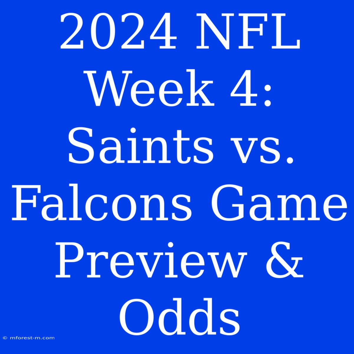 2024 NFL Week 4: Saints Vs. Falcons Game Preview & Odds