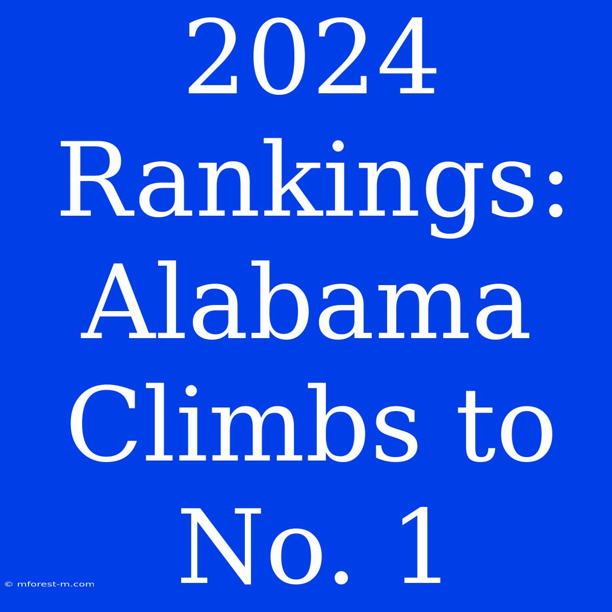 2024 Rankings: Alabama Climbs To No. 1