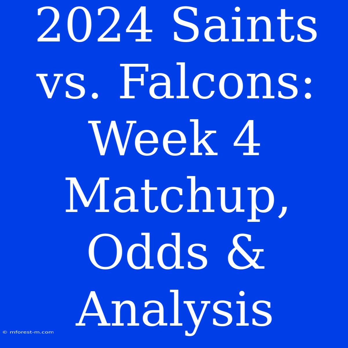 2024 Saints Vs. Falcons: Week 4 Matchup, Odds & Analysis 