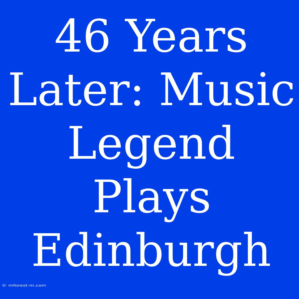 46 Years Later: Music Legend Plays Edinburgh