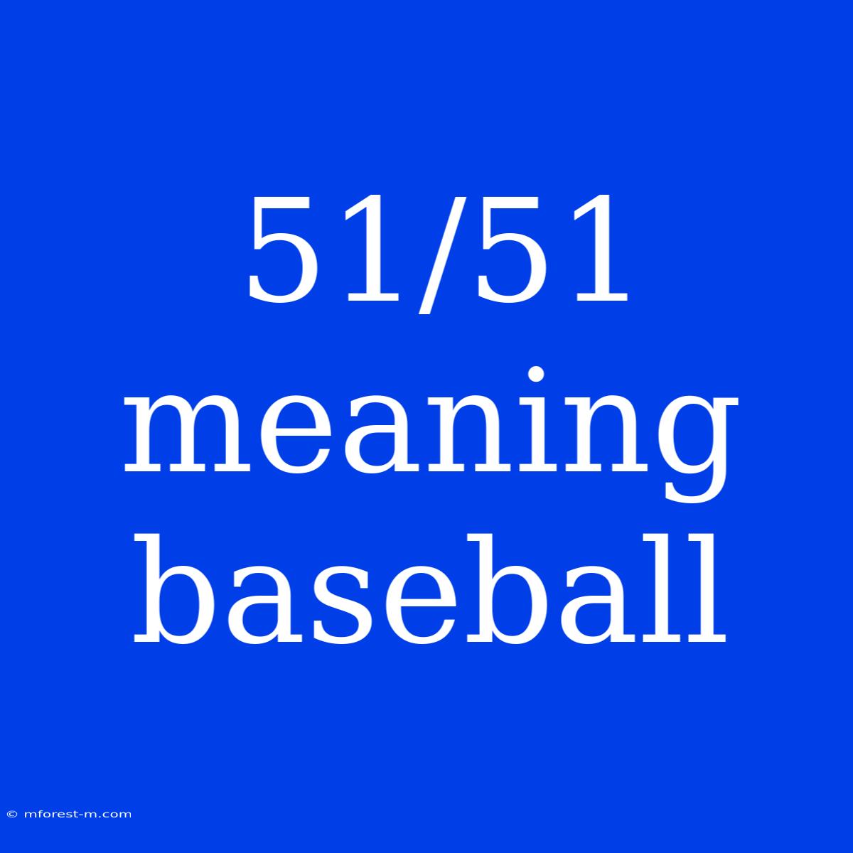 51/51 Meaning Baseball