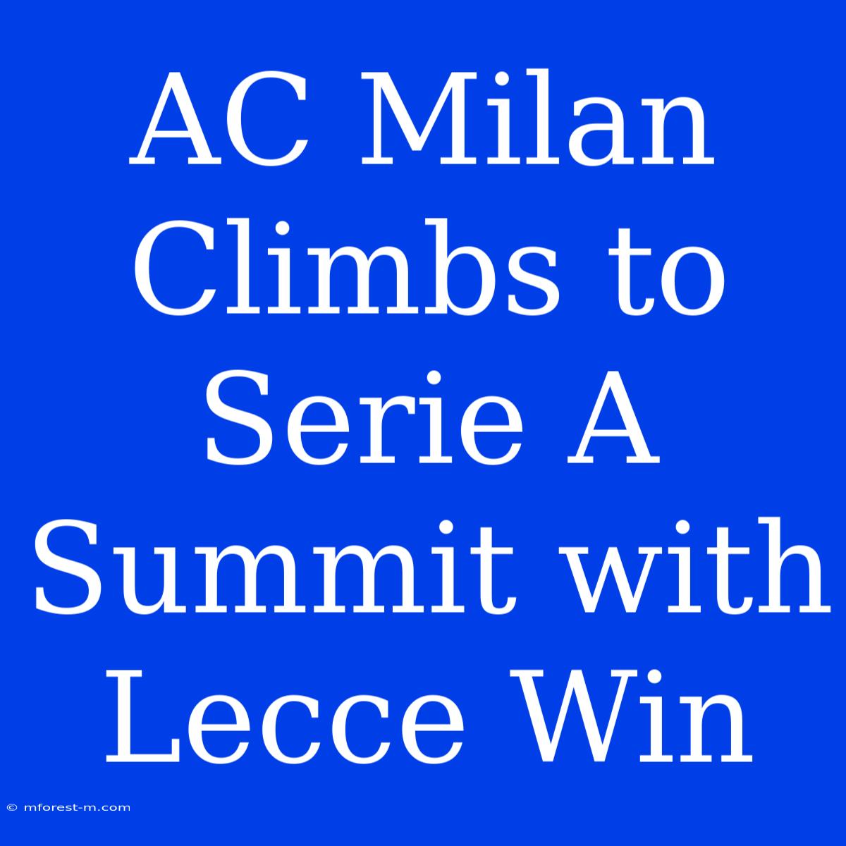 AC Milan Climbs To Serie A Summit With Lecce Win