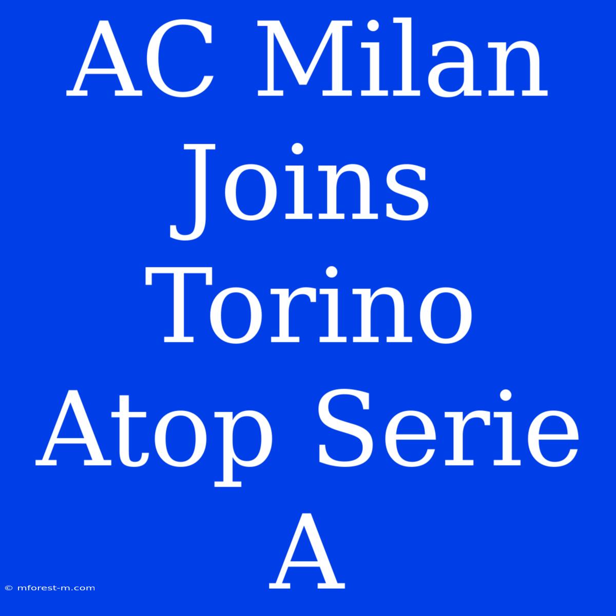 AC Milan Joins Torino Atop Serie A