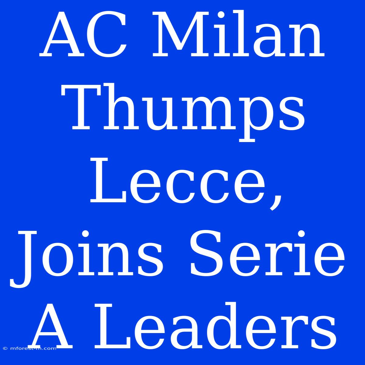 AC Milan Thumps Lecce, Joins Serie A Leaders