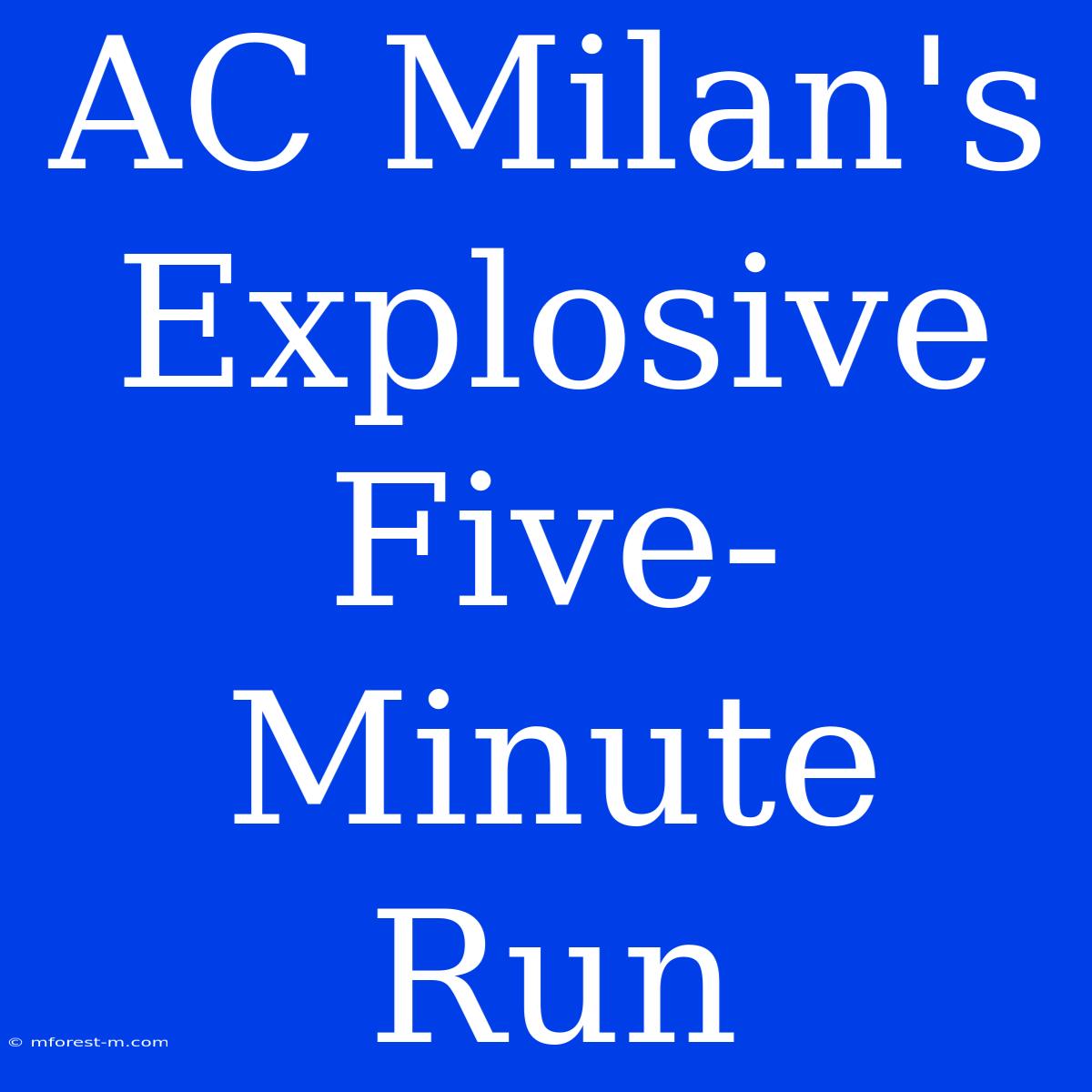 AC Milan's Explosive Five-Minute Run