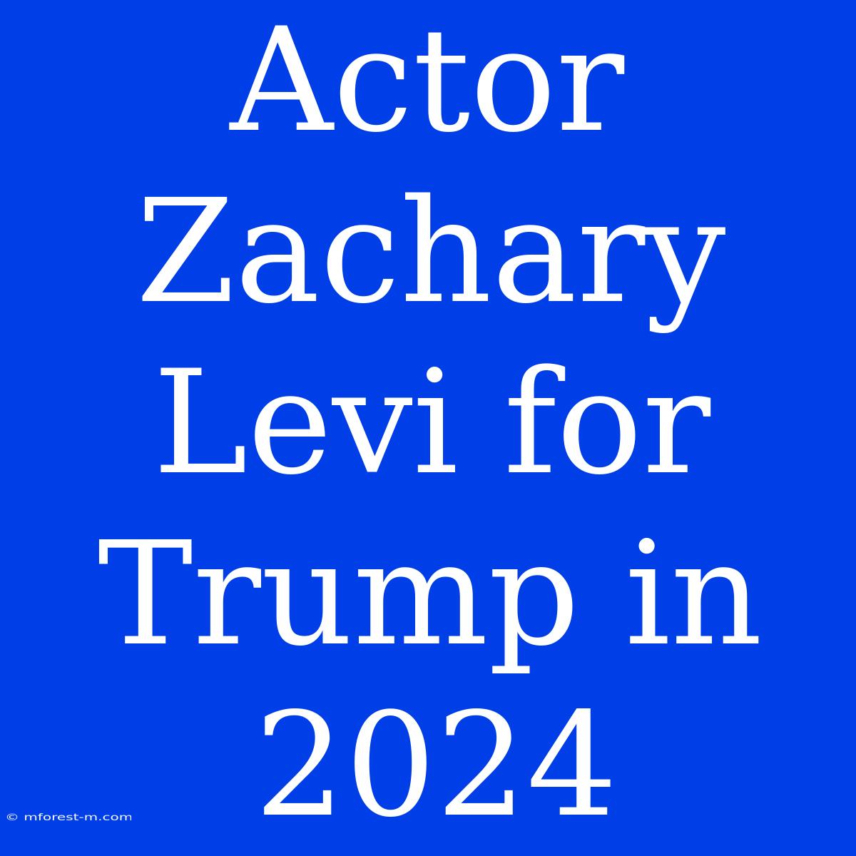 Actor Zachary Levi For Trump In 2024