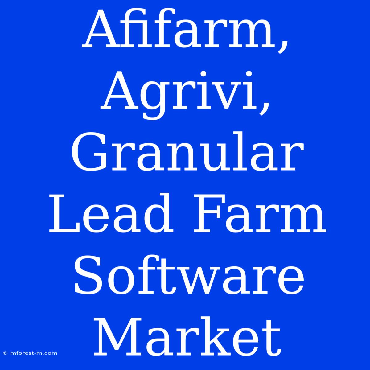 Afifarm, Agrivi, Granular Lead Farm Software Market