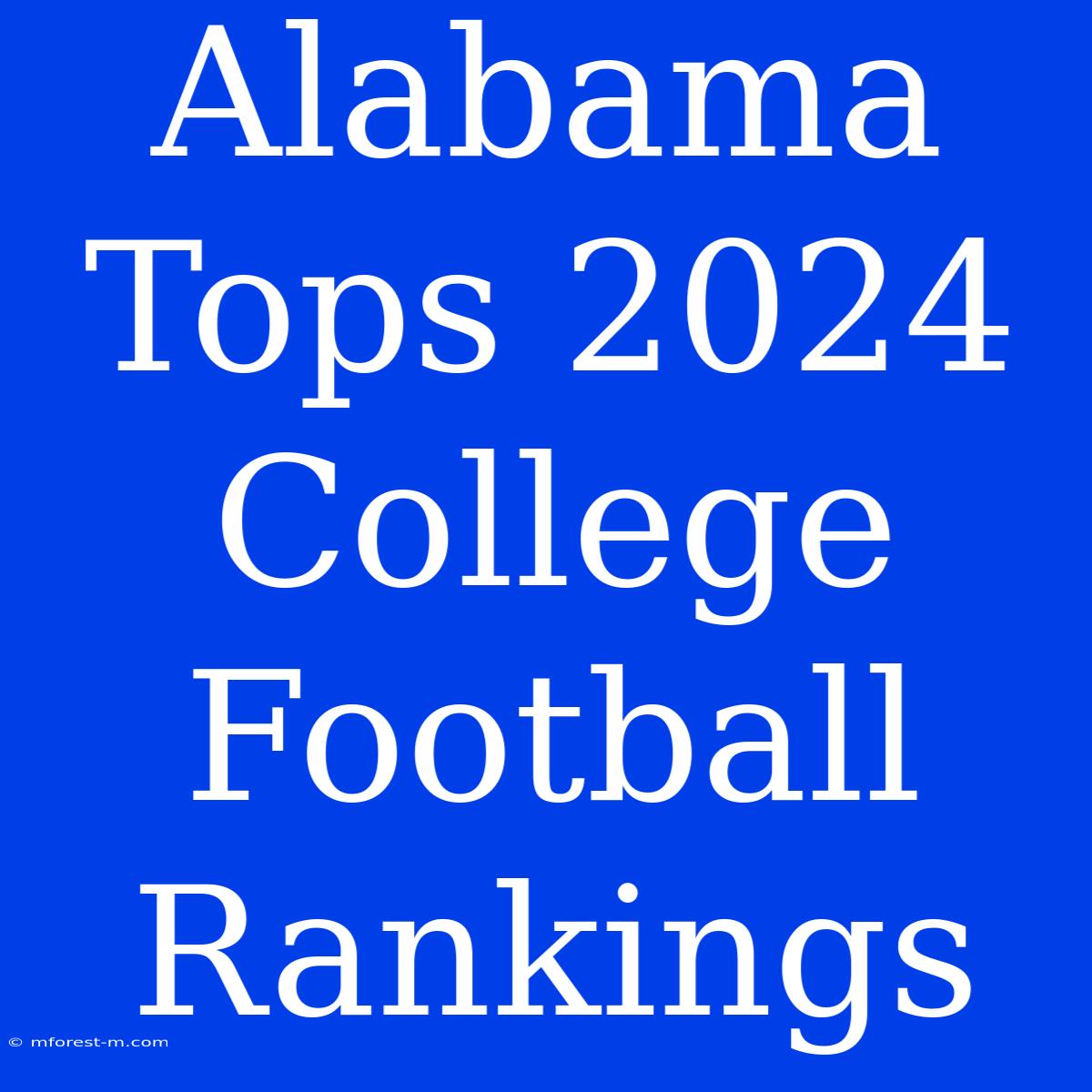 Alabama Tops 2024 College Football Rankings