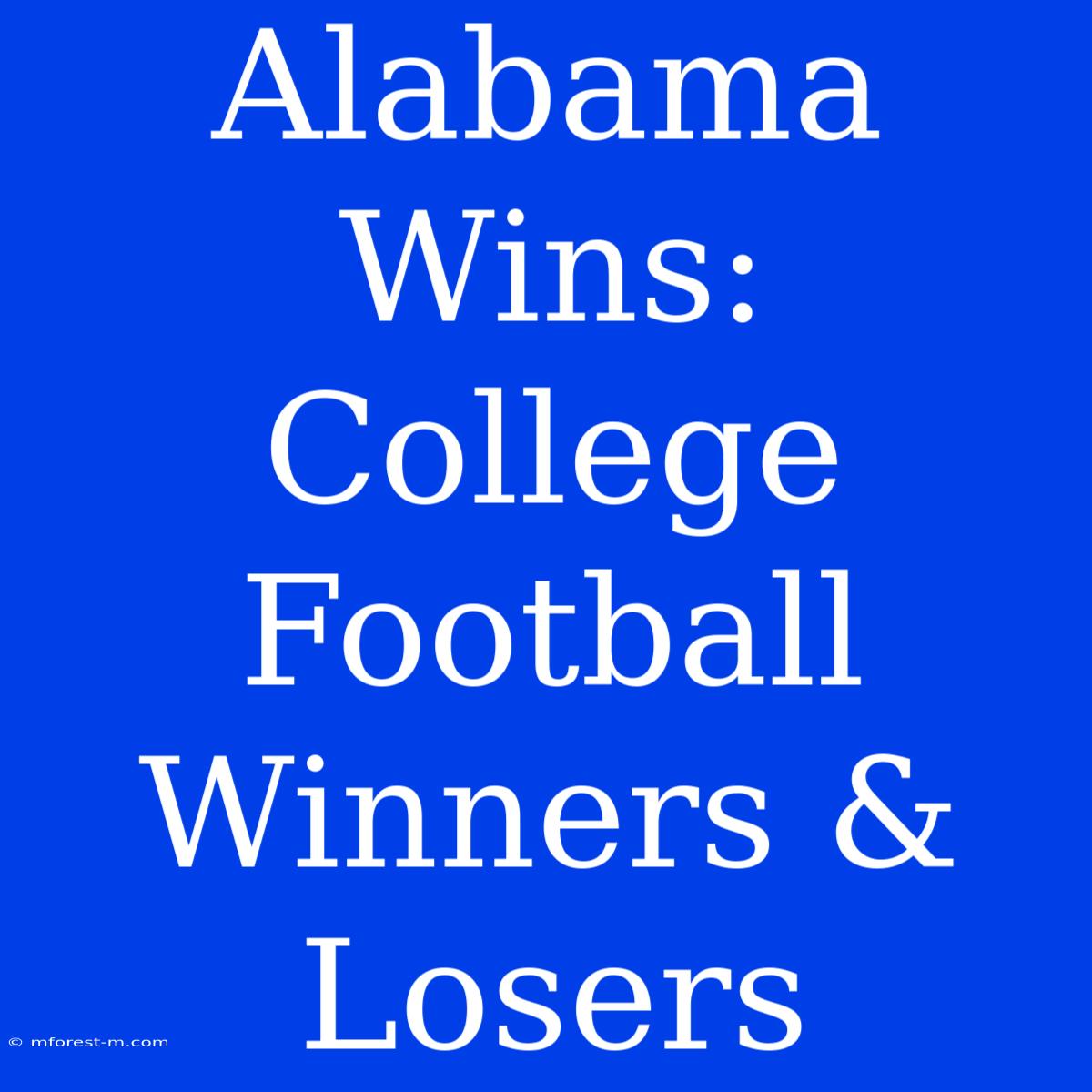 Alabama Wins: College Football Winners & Losers