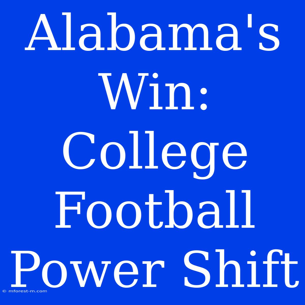 Alabama's Win: College Football Power Shift 