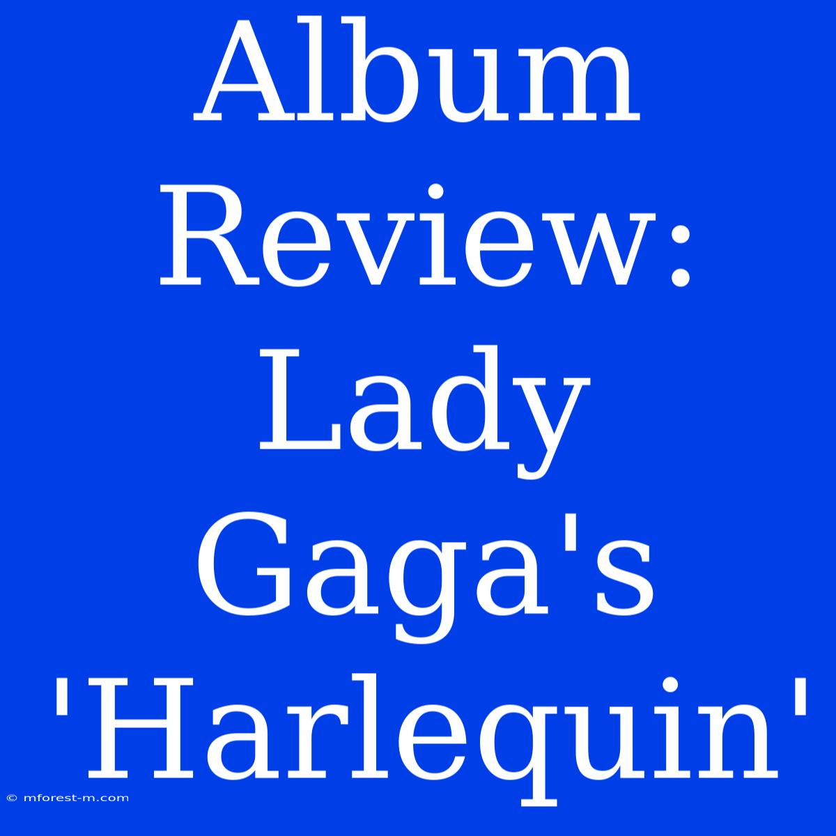 Album Review: Lady Gaga's 'Harlequin'