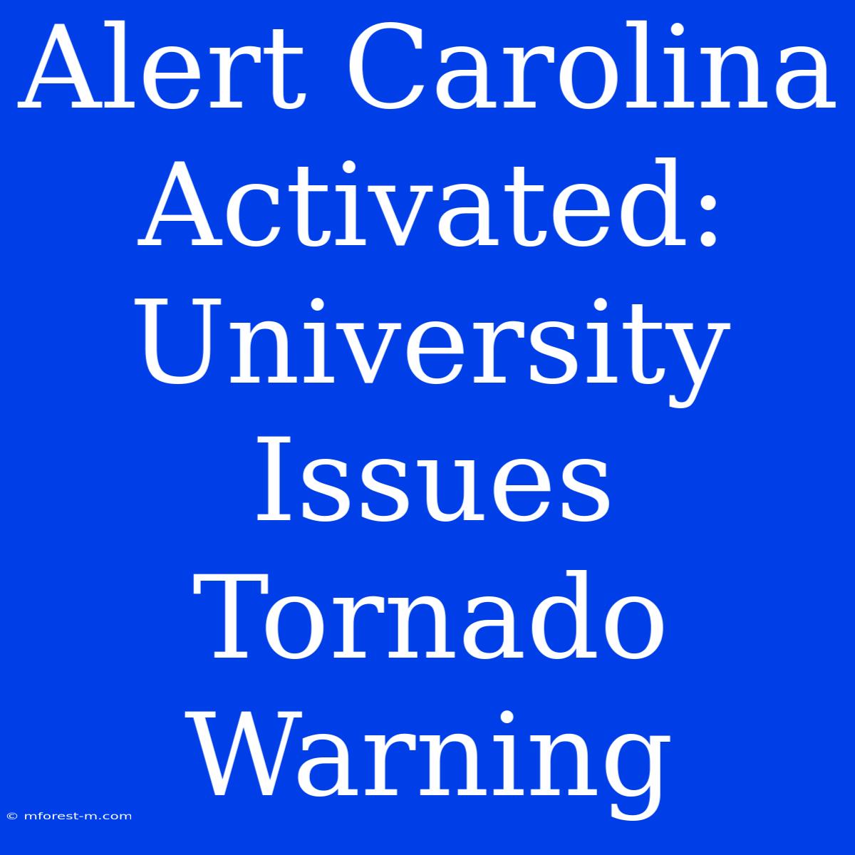 Alert Carolina Activated: University Issues Tornado Warning 