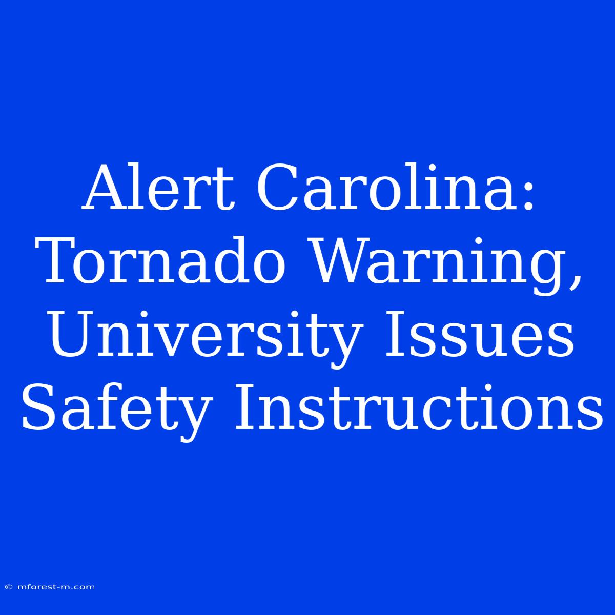 Alert Carolina: Tornado Warning, University Issues Safety Instructions