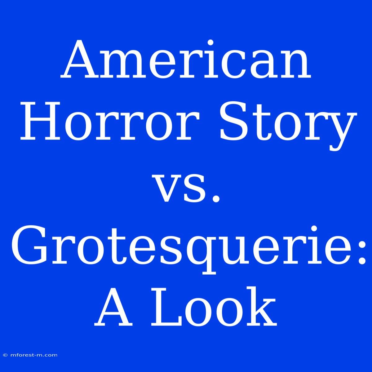 American Horror Story Vs. Grotesquerie: A Look