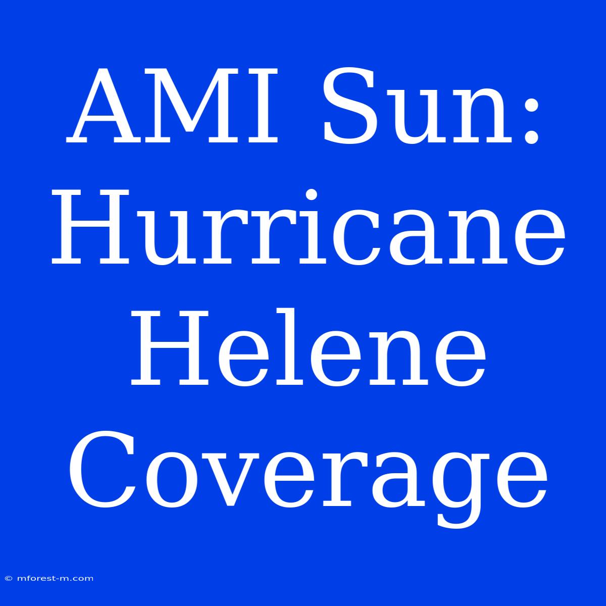 AMI Sun: Hurricane Helene Coverage