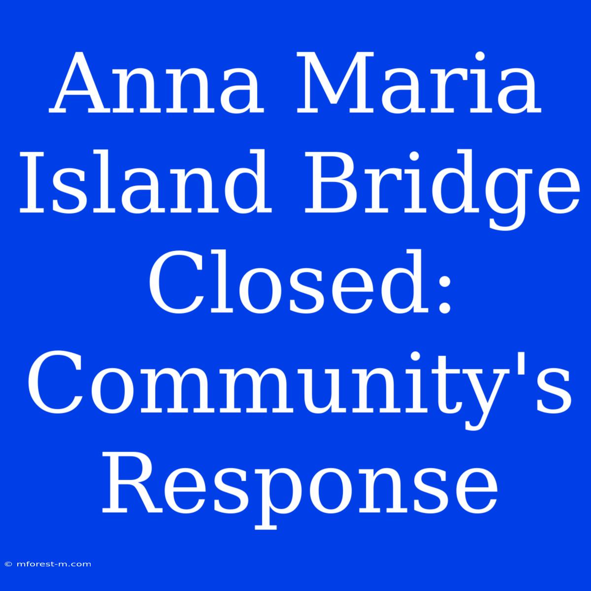 Anna Maria Island Bridge Closed: Community's Response 