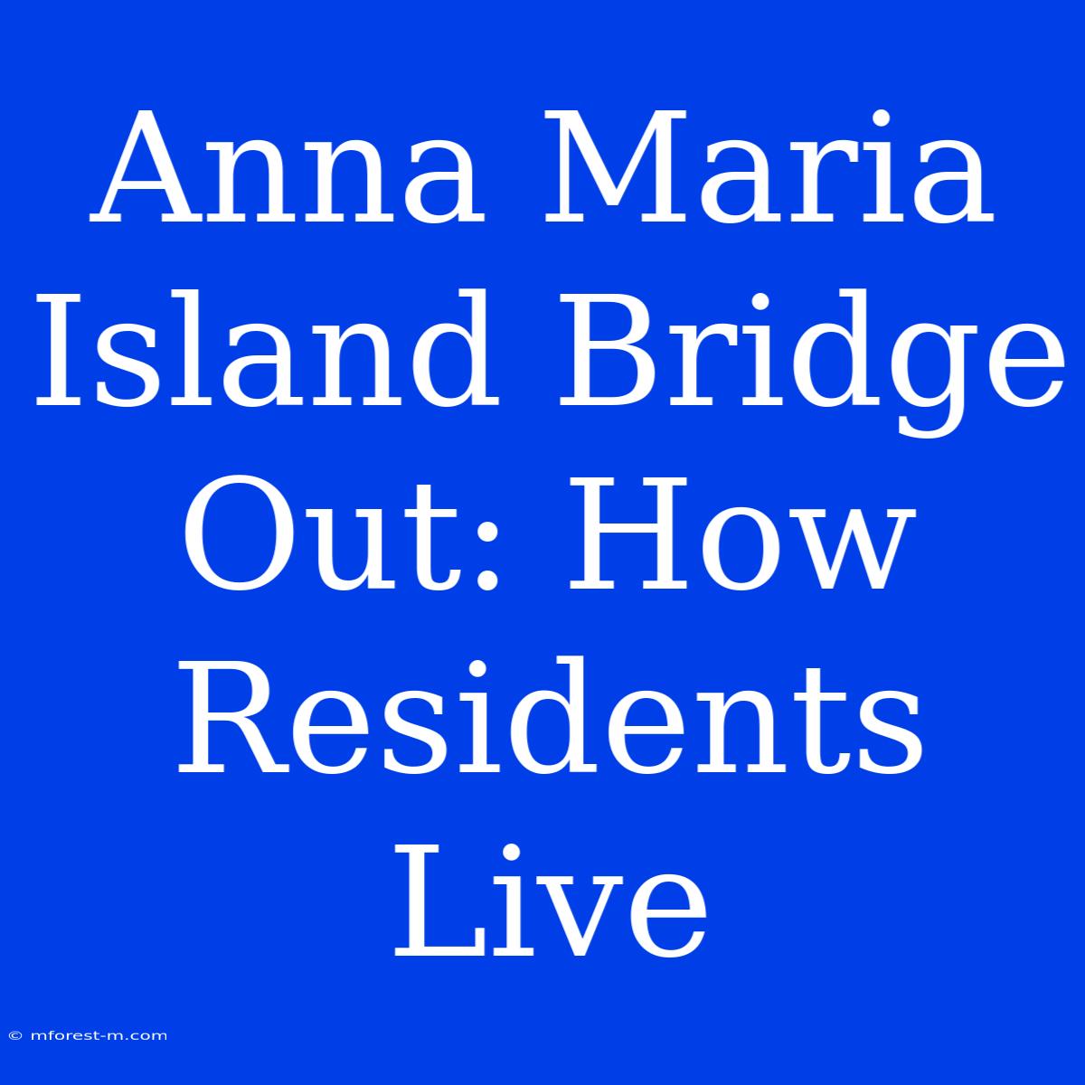 Anna Maria Island Bridge Out: How Residents Live