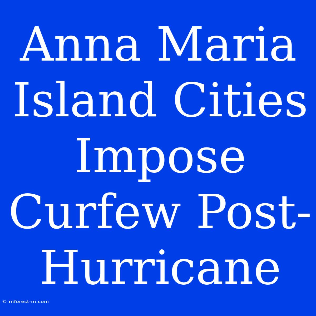 Anna Maria Island Cities Impose Curfew Post-Hurricane