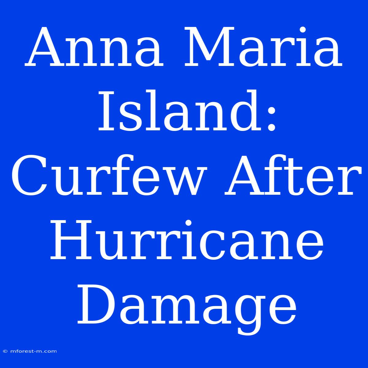 Anna Maria Island: Curfew After Hurricane Damage