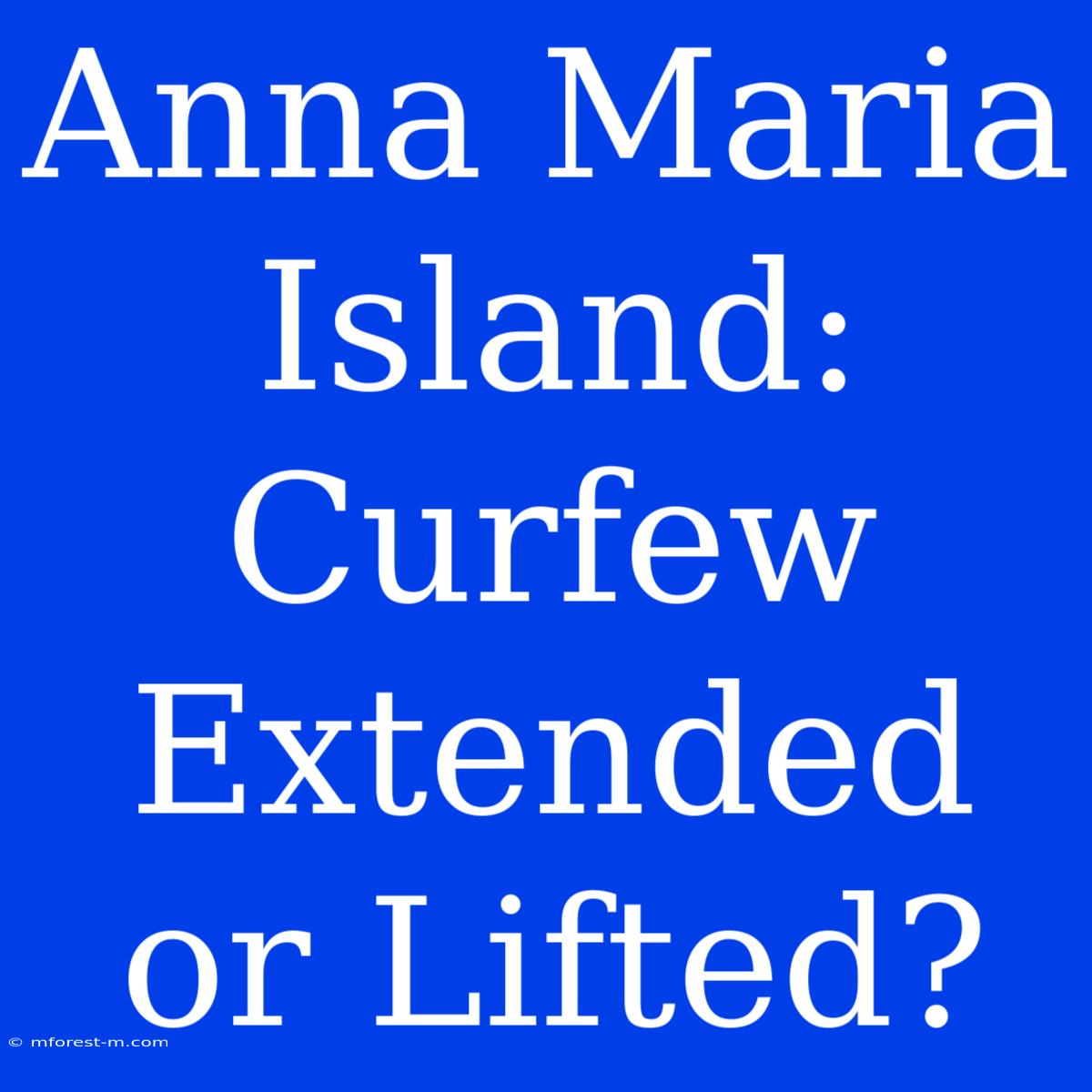 Anna Maria Island: Curfew Extended Or Lifted? 