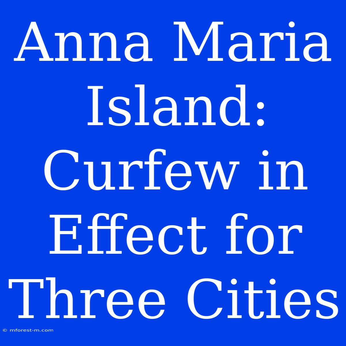 Anna Maria Island: Curfew In Effect For Three Cities