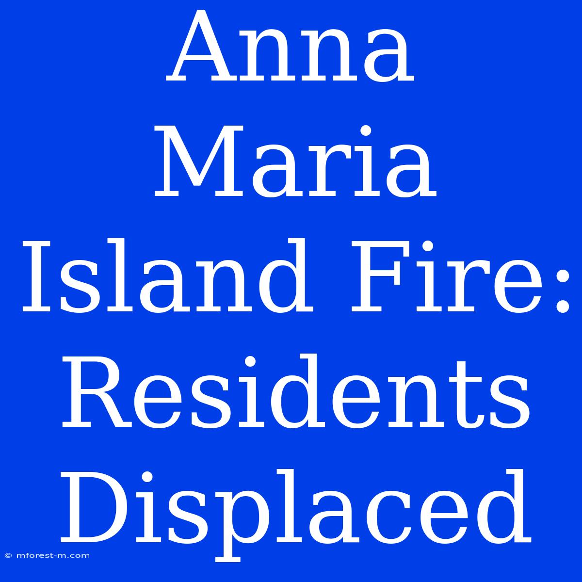 Anna Maria Island Fire: Residents Displaced 