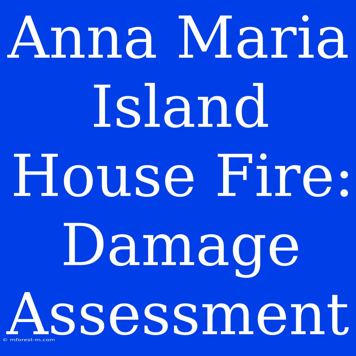 Anna Maria Island House Fire: Damage Assessment 