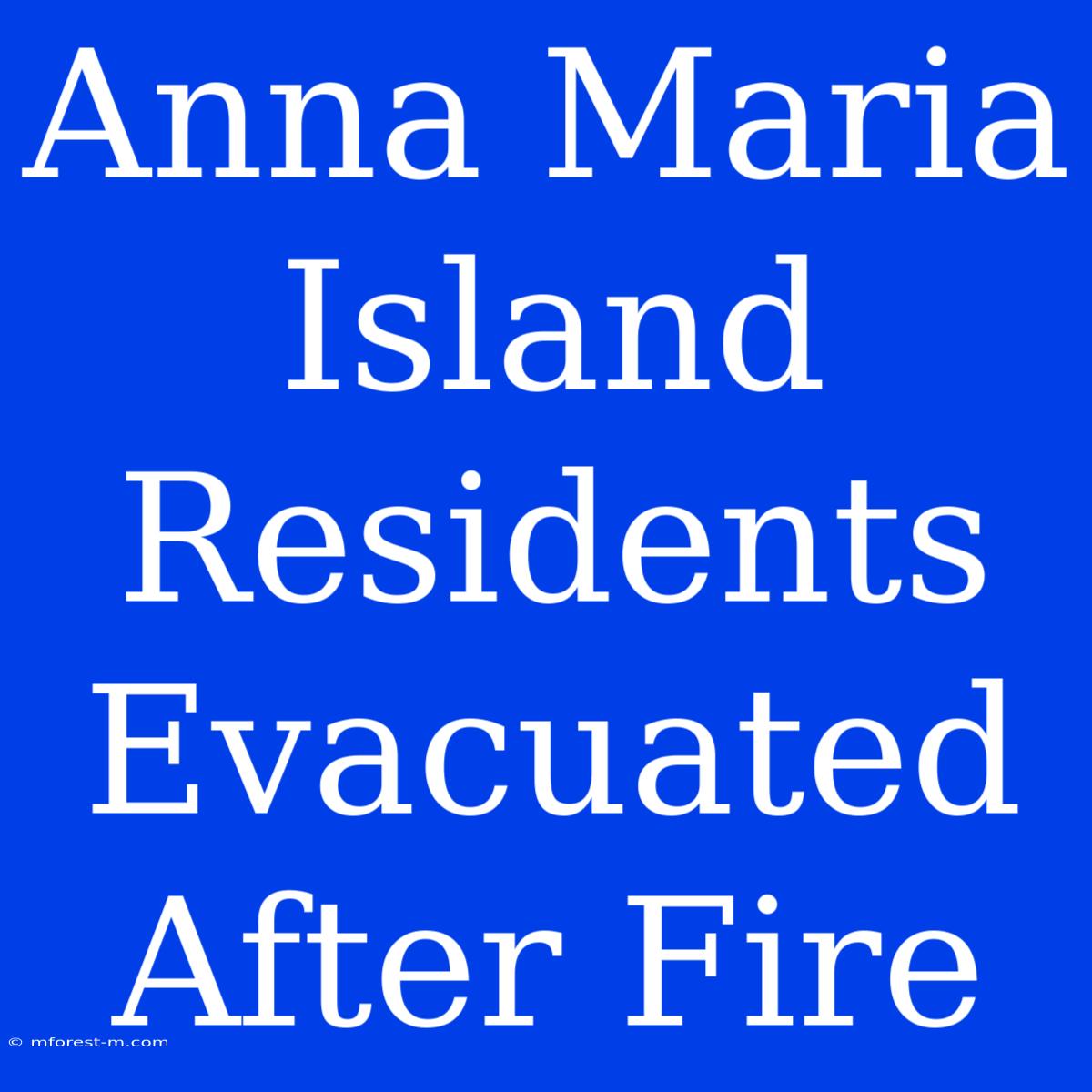 Anna Maria Island Residents Evacuated After Fire