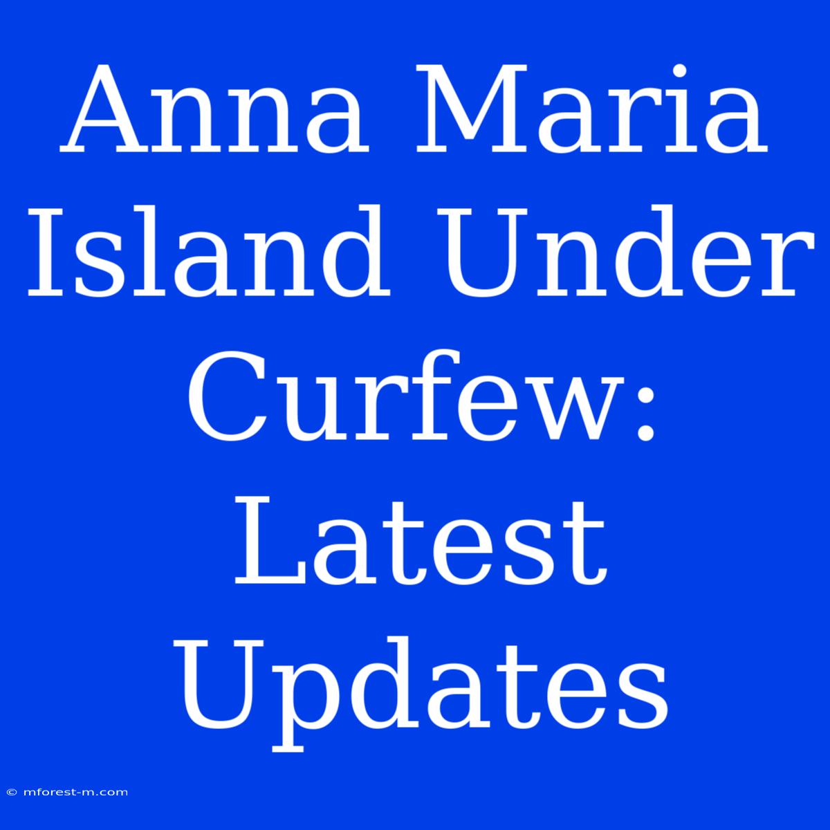 Anna Maria Island Under Curfew: Latest Updates