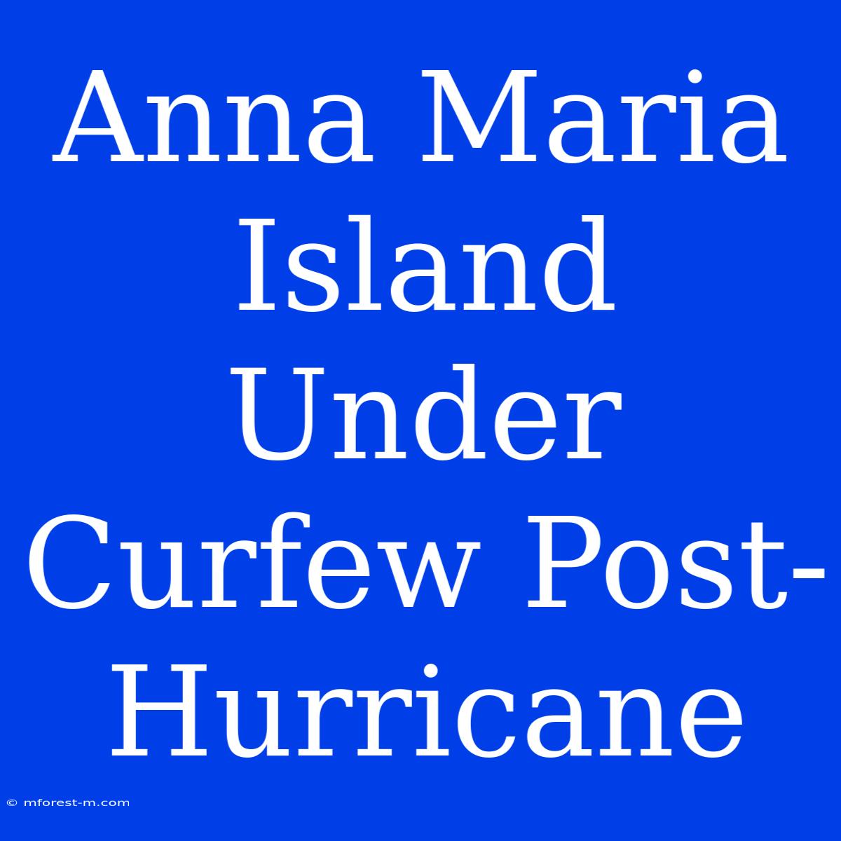 Anna Maria Island Under Curfew Post-Hurricane