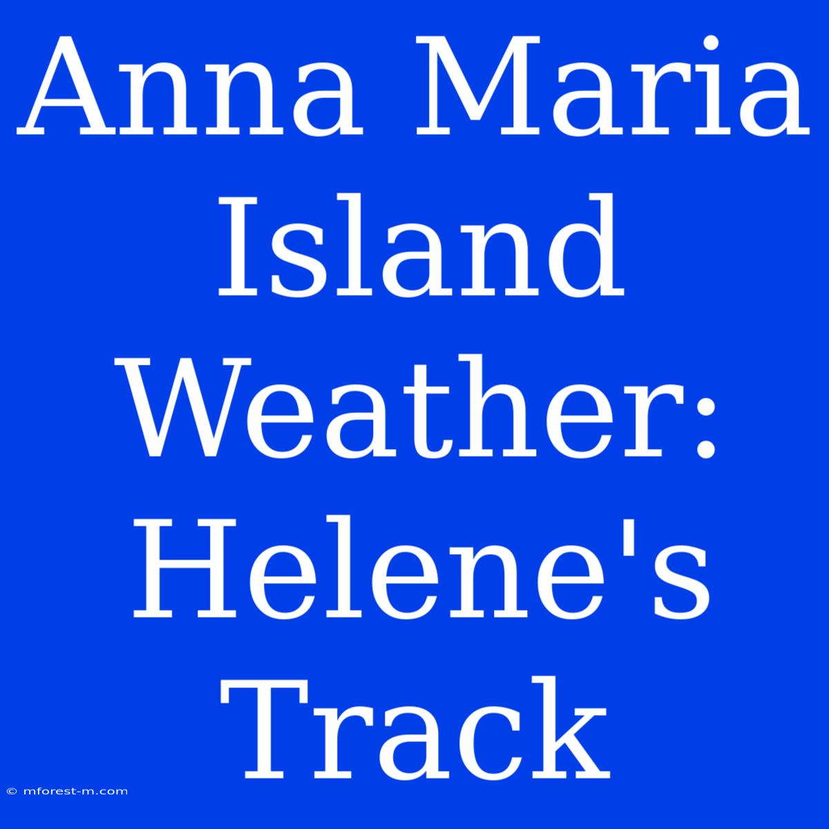 Anna Maria Island Weather: Helene's Track