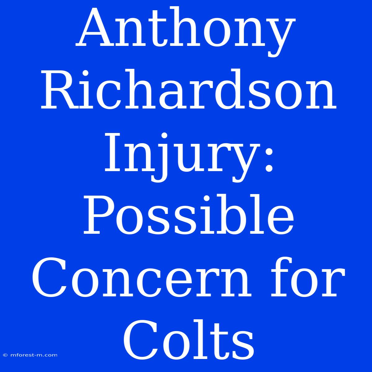 Anthony Richardson Injury: Possible Concern For Colts