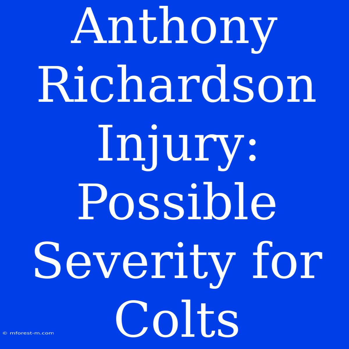 Anthony Richardson Injury: Possible Severity For Colts