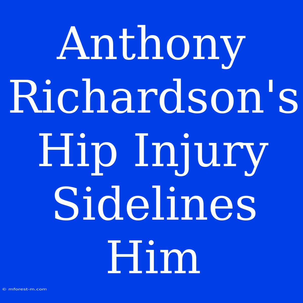 Anthony Richardson's Hip Injury Sidelines Him