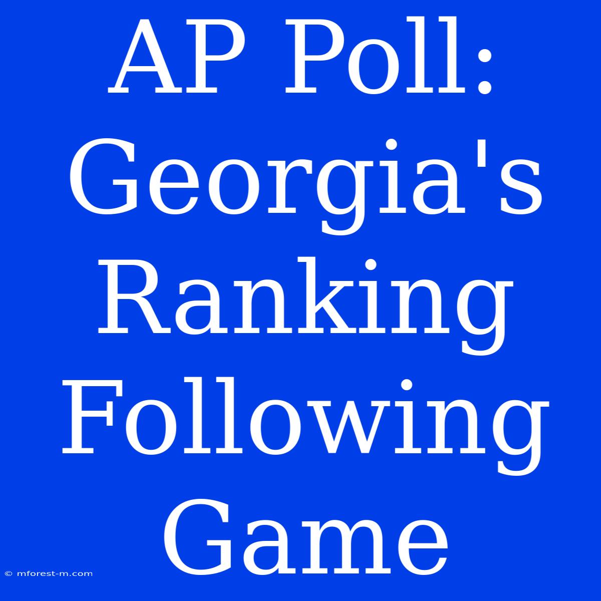 AP Poll: Georgia's Ranking Following Game