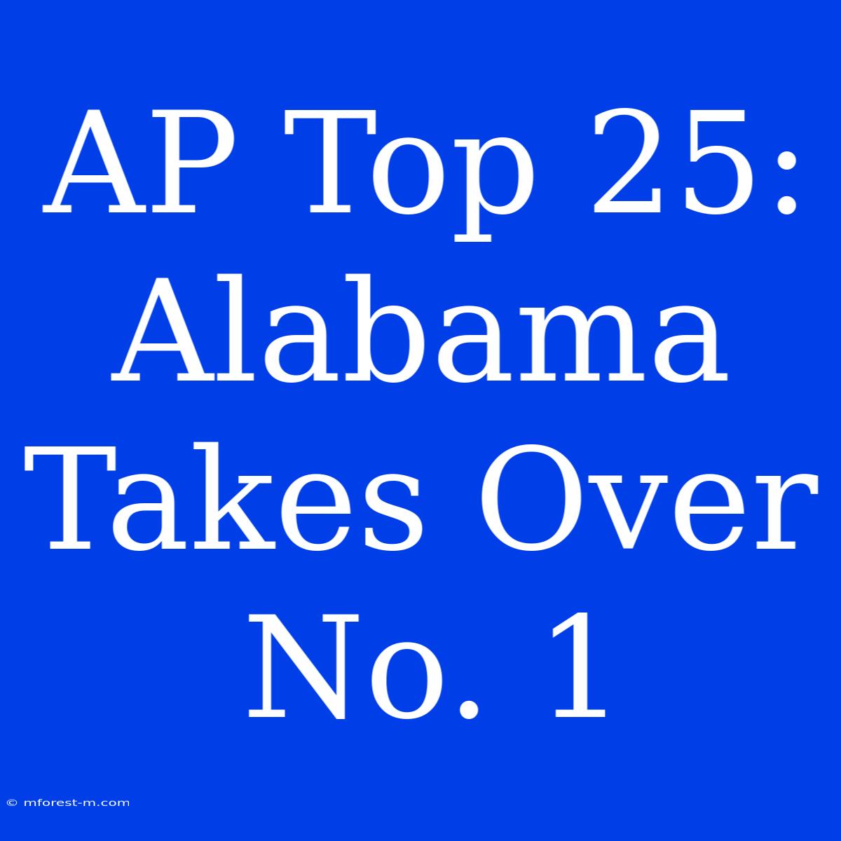 AP Top 25: Alabama Takes Over No. 1